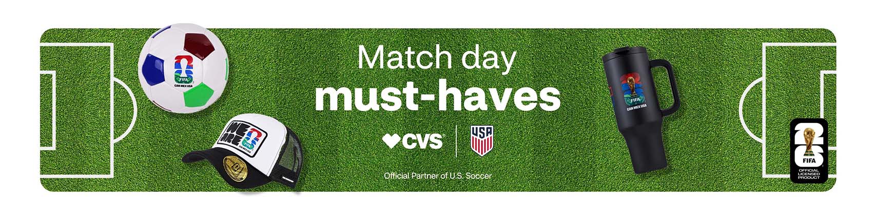 Match day must-haves. Official Partner of U.S. Soccer. Green soccer field background featuring CVS and U.S. Soccer logos. FIFA World Cup–themed products including a branded baseball cap, travel tumbler, soccer ball and official FIFA licensed product logo