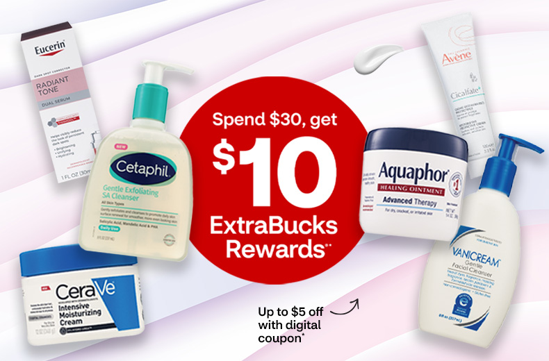 Spend $30, get $10 ExtraBucks Rewards, up to $5 off with digital coupon, select skin care products, including Eucerin, CeraVe, Cetaphil, Aquaphor, Avène and Vanicream