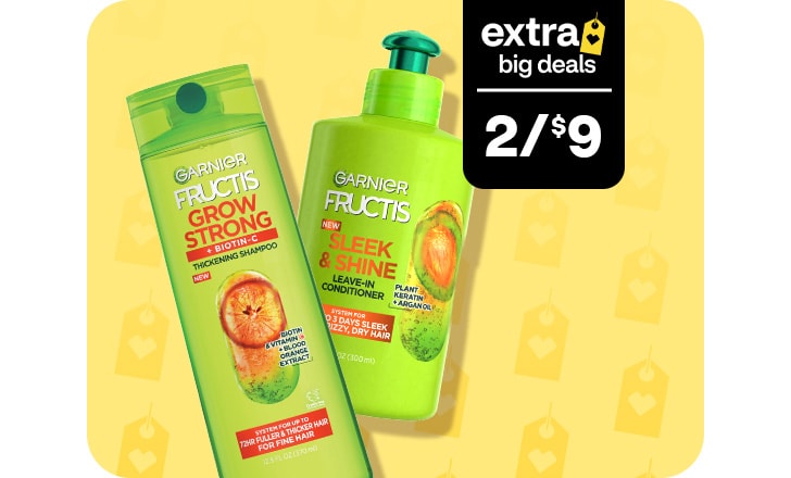 Extra Big Deals, 2 for $9. Garnier Fructis shampoo and conditioner