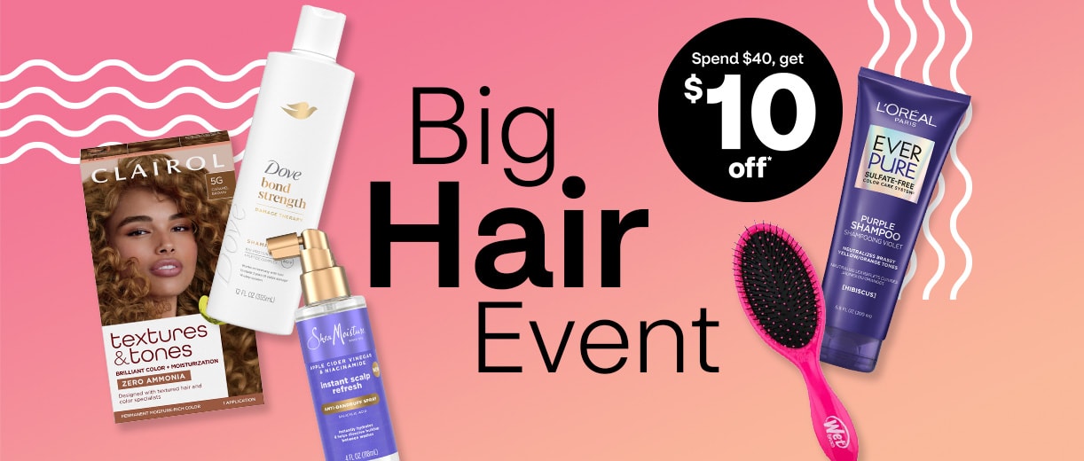 Big Hair Event. Spend $40, get $10 off. Clairol Textures and Tones, Dove shampoo, Shea Moisture spray, Wet n Wild brush, L’Oréal Paris Ever Pure shampoo.