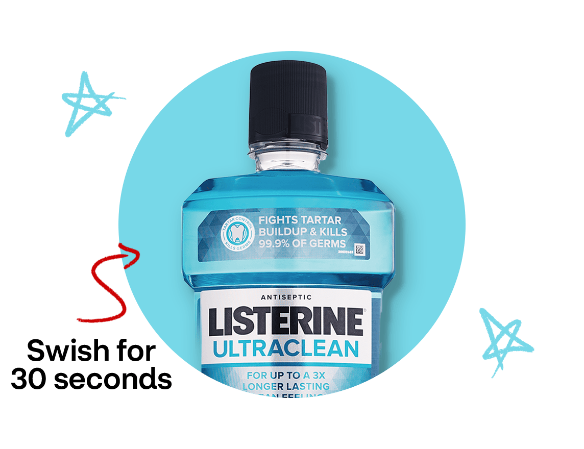 Swish for 30 seconds, mouthwash