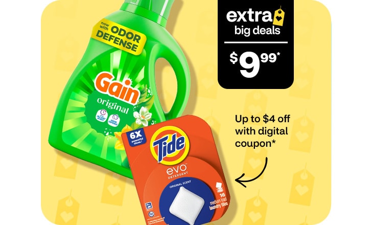 Extra Big Deals, $9.99. Up to $4 off with digital coupon. Gain and Tide detergents