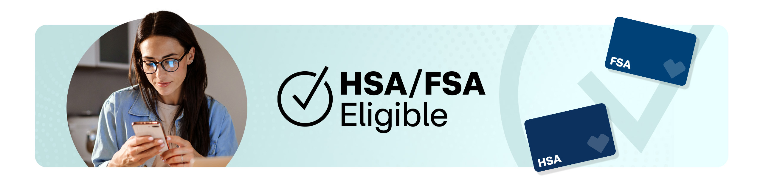 HSA/FSA eligible logo, a person looking at their cell phone screen and cards with HSA and FSA and a CVS heart