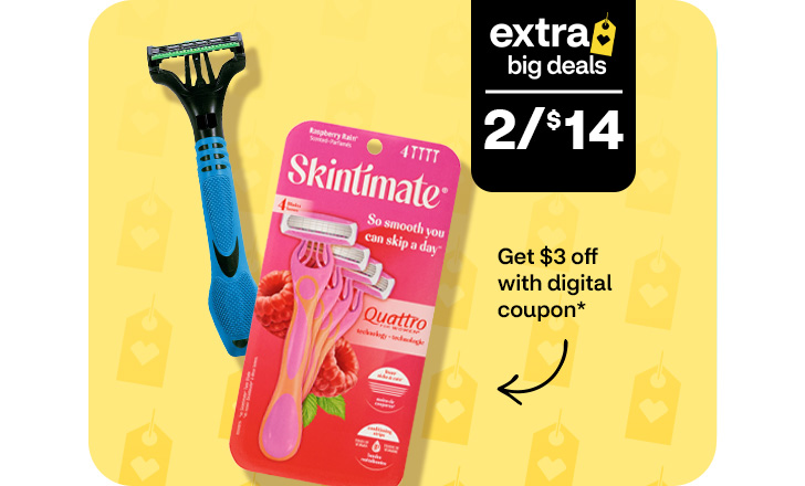 Extra Big Deals, 2 for $14. Get $3 off with digital coupon. Skintimate razor and Schick razor