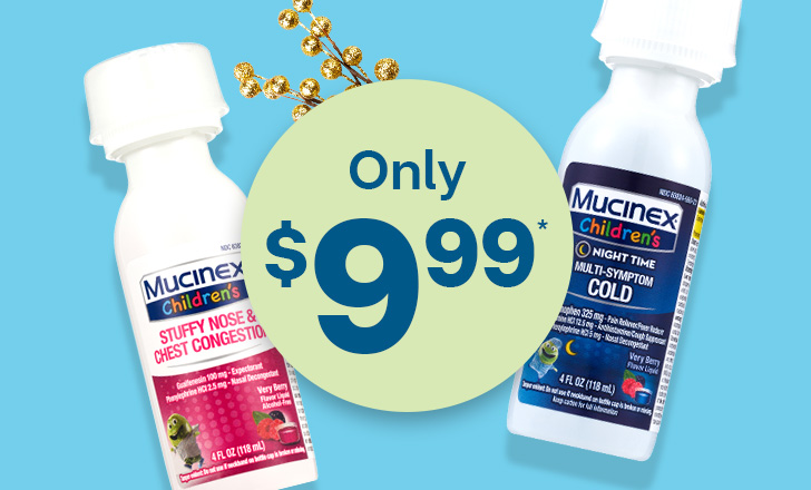 Only $9.99, Mucinex children's cold and congestion liquid remedies.