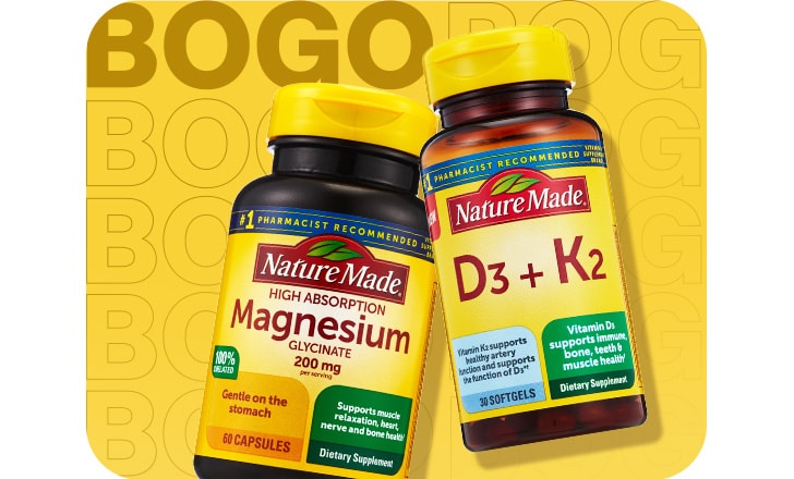 Buy 1, get 1 50% off. Nature Made Magnesium Glycinate and Nature Made D3+K2 supplements.