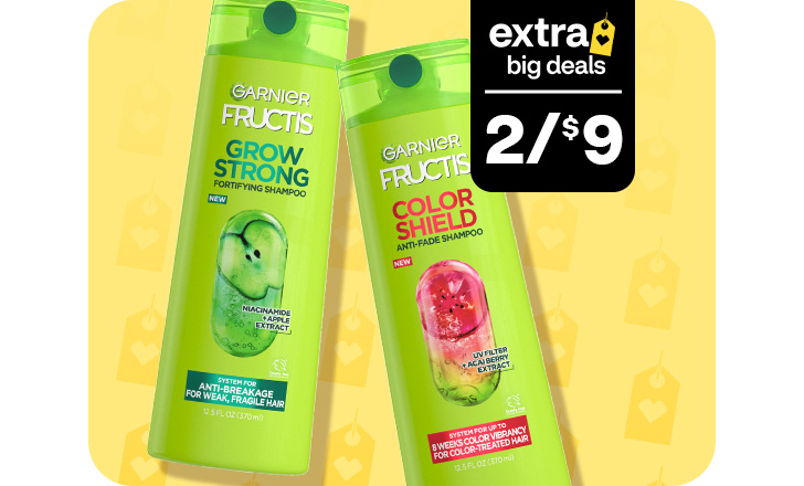 Extra Big Deals, two for $9. Garnier Fructis Grow Strong and Color Shield shampoos