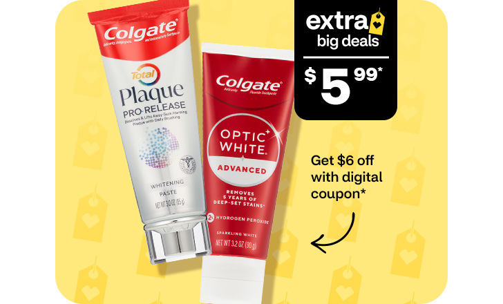 Extra Big Deals, $5.99. Get $6 off with digital coupon. Colgate Plaque and Optic White toothpaste.