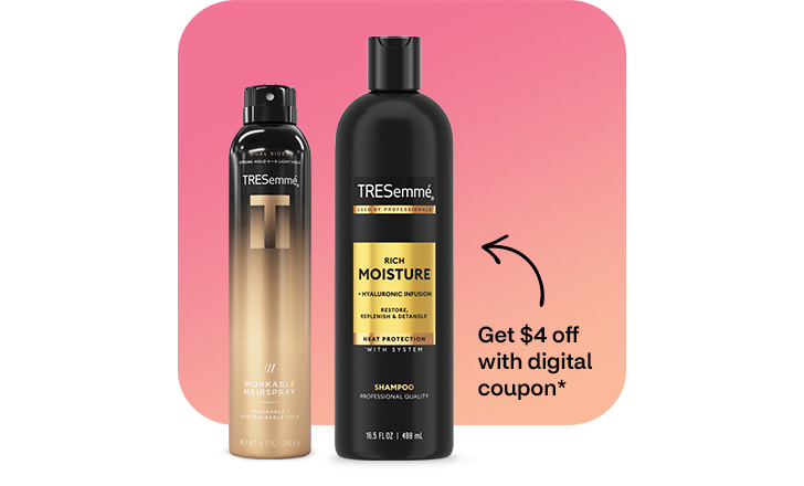 TRESemmé shampoo and hairspray, get $4 off with digital coupon.