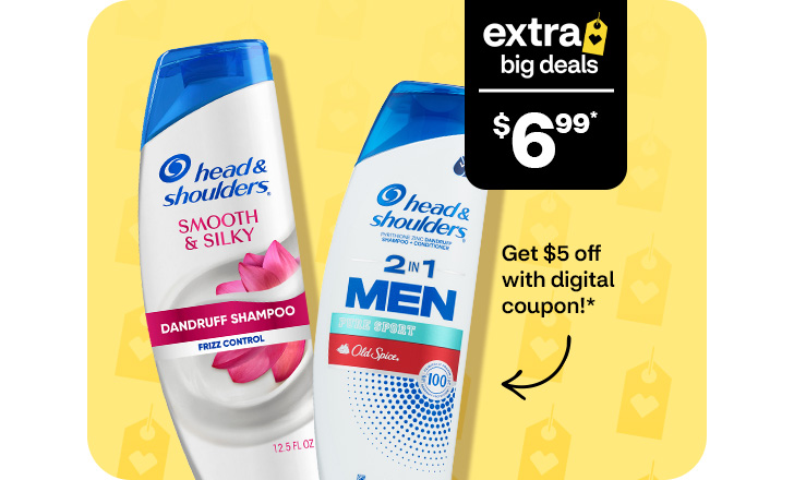 Extra Big Deals, $6.99. Get $5 off with digital coupon! Head & Shoulders shampoo and conditioner