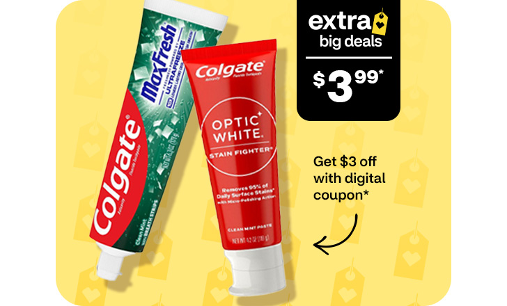 Extra Big Deals $3.99. Get $3 off with digital coupon. Colgate Max Fresh and Optic White toothpaste.